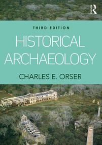 Historical Archaeology by Charles E. Orser, Jr., 9781138126053