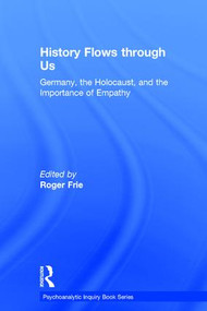 History Flows through Us (Germany, the Holocaust, and the Importance of Empathy) by Roger Frie, 9781138289376
