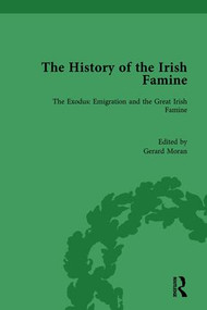 The History of the Irish Famine (The Exodus: Emigration and the Great Irish Famine) by Gerard Moran, 9781138200975