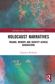 Holocaust Narratives (Trauma, Memory and Identity Across Generations) by Thorsten Wilhelm, 9780367442972