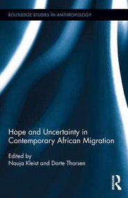 Hope and Uncertainty in Contemporary African Migration by Nauja Kleist, Dorte Thorsen, 9781138961210