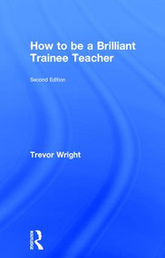 How to be a Brilliant Trainee Teacher by Trevor Wright, 9781138900752
