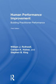 Human Performance Improvement (Building Practitioner Performance) by William J. Rothwell, Carolyn K. Hohne, Stephen B. King, 9781138237582