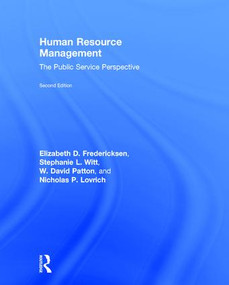 Human Resource Management (The Public Service Perspective) by Elizabeth D. Fredericksen, Stephanie L. Witt, W. David Patton, Nicholas P. Lovrich, 9781138919983