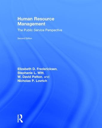Human Resource Management (The Public Service Perspective) by Elizabeth D. Fredericksen, Stephanie L. Witt, W. David Patton, Nicholas P. Lovrich, 9781138919983