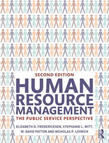 Human Resource Management (The Public Service Perspective) by Elizabeth D. Fredericksen, Stephanie L. Witt, W. David Patton, Nicholas P. Lovrich, 9780765645869