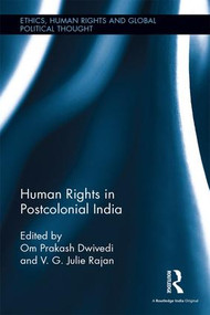 Human Rights in Postcolonial India by Om Prakash Dwivedi, V. G. Julie Rajan, 9781138120891
