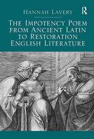 The Impotency Poem from Ancient Latin to Restoration English Literature by Hannah Lavery, 9781472422026