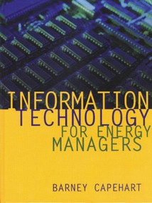 Information Technology for Energy Managers by Barney L. Capehart, 9780824746179