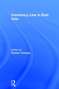 Insolvency Law in East Asia by Roman Tomasic, 9780754621256