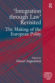 'Integration through Law' Revisited (The Making of the European Polity) by Daniel Augenstein, 9781409423553