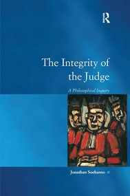 The Integrity of the Judge (A Philosophical Inquiry) by Jonathan Soeharno, 9780754674092