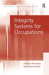 Integrity Systems for Occupations by Andrew Alexandra, Seumas Miller, 9780754677499