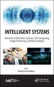 Intelligent Systems (Advances in Biometric Systems, Soft Computing, Image Processing, and Data Analytics) by Chiranji Lal Chowdhary, 9781771888004