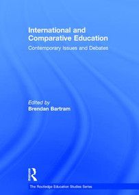 International and Comparative Education (Contemporary Issues and Debates) by Brendan Bartram, 9781138681576