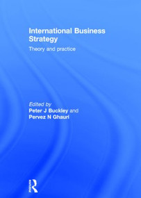 International Business Strategy (Theory and Practice) by Peter J Buckley, Pervez Ghauri, 9780415624695