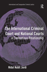 The International Criminal Court and National Courts (A Contentious Relationship) by Nidal Nabil Jurdi, 9781409409168