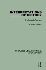 Interpretations of History (From Confucius to Toynbee) by Alban G. Widgery, 9781138192614