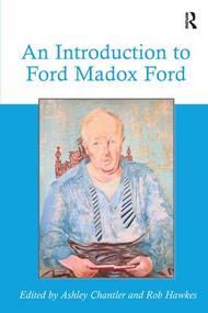 An Introduction to Ford Madox Ford by Ashley Chantler, Rob Hawkes, 9781472469083