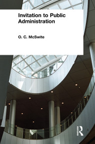 Invitation to Public Administration by O. C. McSwite, 9780765609144