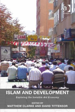Islam and Development (Exploring the Invisible Aid Economy) by Matthew Clarke, David Tittensor, 9781409470809