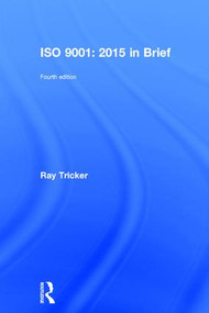 ISO 9001:2015 In Brief by Ray Tricker, 9781138025851