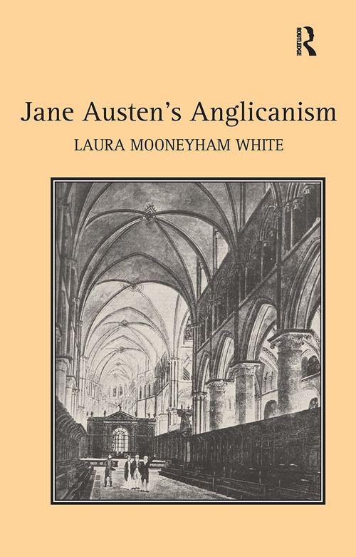 Jane Austen's Anglicanism by Laura Mooneyham White, 9781409418634