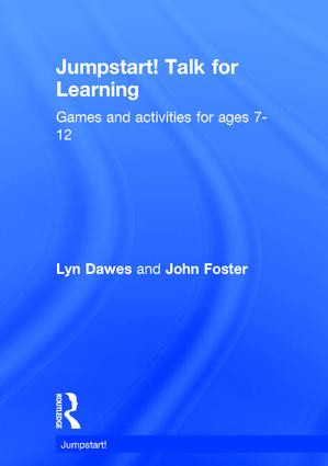 Jumpstart! Talk for Learning (Games and activities for ages 7-12) by Lyn Dawes, John Foster, 9781138899261