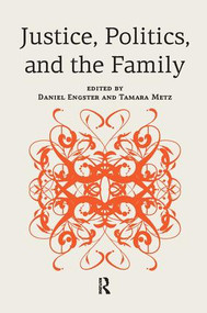 Justice, Politics, and the Family by Daniel Engster, Tamara Metz, 9781612051499