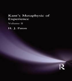 Kant's Metaphysic of Experience (Volume II) by H. J. Paton, 9780415295871