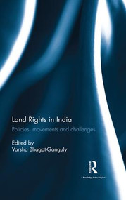 Land Rights in India (Policies, movements and challenges) by Varsha Bhagat-Ganguly, 9781138955790