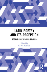 Latin Poetry and Its Reception (Essays for Susanna Braund) by C. W. Marshall, 9780367549022