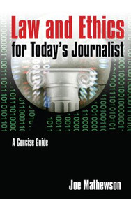 Law and Ethics for Today's Journalist (A Concise Guide) by Joe Mathewson, 9780765640758