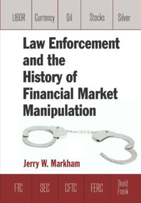 Law Enforcement and the History of Financial Market Manipulation by Jerry Markham, 9780765636737