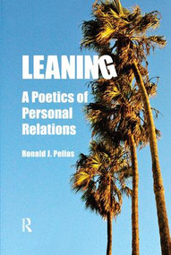 Leaning (A Poetics of Personal Relations) by Ronald J Pelias, 9781598746402