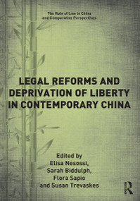 Legal Reforms and Deprivation of Liberty in Contemporary China by Elisa Nesossi, Sarah Biddulph, Flora Sapio, Susan Trevaskes, 9781472479396