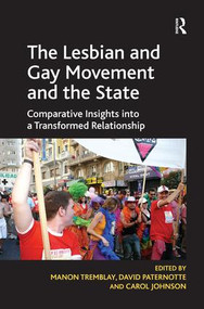 The Lesbian and Gay Movement and the State (Comparative Insights into a Transformed Relationship) by David Paternotte, Manon Tremblay, 9781409410669
