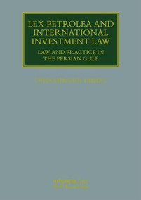Lex Petrolea and International Investment Law (Law and Practice in the Persian Gulf) by Nima Mersadi Tabari, 9781138656499