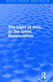 The Light of Asia, or the Great Renunciation by Edwin Arnold, 9781138640658