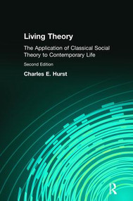 Living Theory (The Application of Classical Social Theory to Contemporary Life) by Charles Hurst, 9781138467910