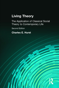 Living Theory (The Application of Classical Social Theory to Contemporary Life) by Charles Hurst, 9780205452231