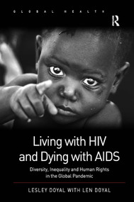 Living with HIV and Dying with AIDS (Diversity, Inequality and Human Rights in the Global Pandemic) by Lesley Doyal, 9781409431107