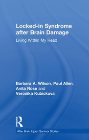 Locked-in Syndrome after Brain Damage (Living within my head) by Barbara Wilson, Paul Allen, Anita Rose, Veronika Kubickova, 9781138700390