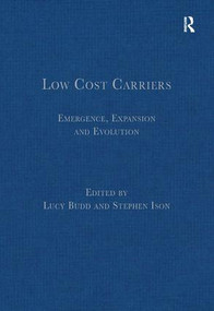 Low Cost Carriers (Emergence, Expansion and Evolution) by Lucy Budd, Stephen Ison, 9781409469032