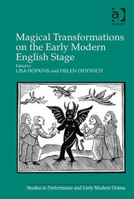 Magical Transformations on the Early Modern English Stage by Lisa Hopkins, Helen Ostovich, 9781472432865