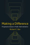 Making a Difference: Progressive Values in Public Administration (Progressive Values in Public Administration) by Richard C Box, 9780765622877