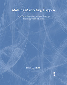Making Marketing Happen by Brian D. Smith, 9781138441248