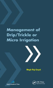 Management of Drip/Trickle or Micro Irrigation by Megh R. Goyal, 9781926895123