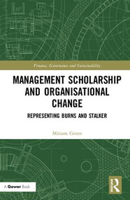 Management Scholarship and Organisational Change (Representing Burns and Stalker) by Miriam Green, 9781138698383
