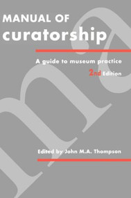 Manual of Curatorship (A Guide to Museum Practice) by John M. A. Thompson, 9780750603515